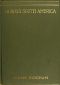 [Gutenberg 52248] • Across South America / An account of a journey from Buenos Aires to Lima by way of Potosí, with notes on Brazil, Argentina, Bolivia, Chile, and Peru